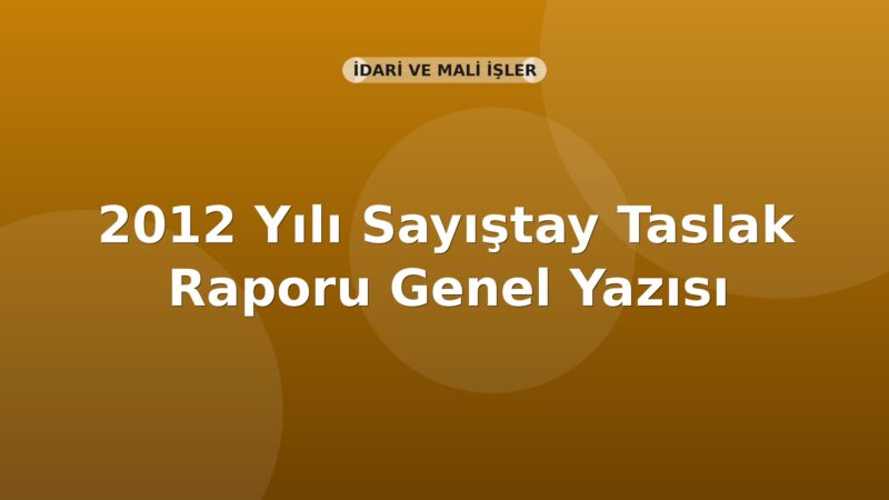 SGK 2012 Yılı Sayıştay Taslak Raporu Genel Yazısı