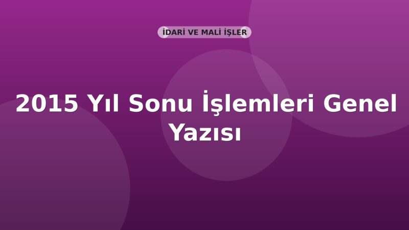 SGK 2015 Yıl Sonu İşlemleri Genel Yazısı