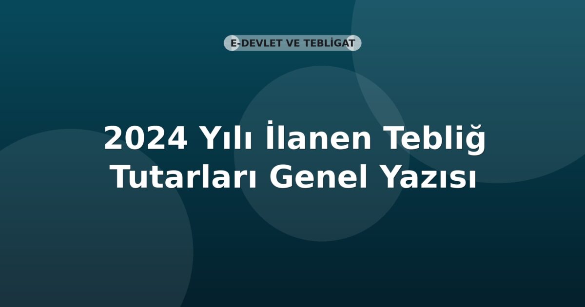 SGK 2024 Yılı İlanen Tebliğ Tutarları Genel Yazısı