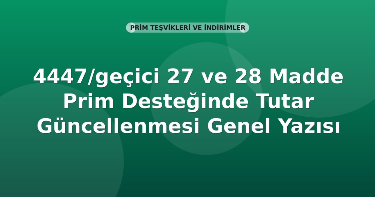SGK 4447/geçici 27 ve 28 Madde Prim Desteğinde Tutar Güncellenmesi Genel Yazısı