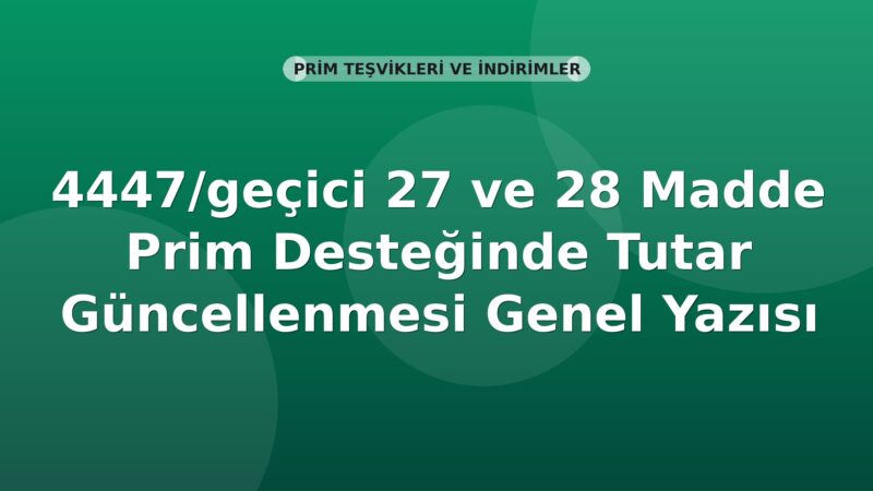 SGK 4447/geçici 27 ve 28 Madde Prim Desteğinde Tutar Güncellenmesi Genel Yazısı
