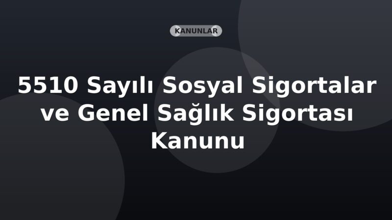 5510 Sayılı Sosyal Sigortalar ve Genel Sağlık Sigortası Kanunu
