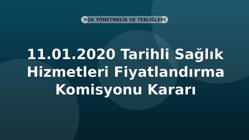 SGK 11.01.2020 Tarihli Sağlık Hizmetleri Fiyatlandırma Komisyonu Kararı