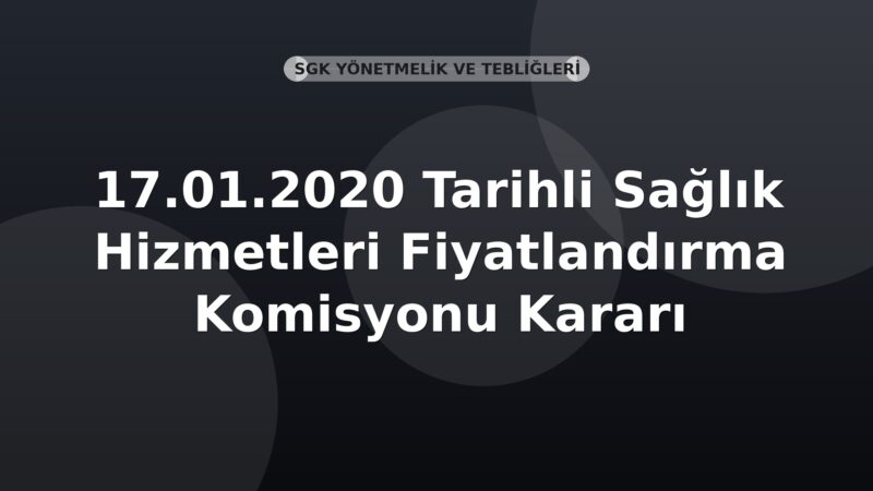 SGK 17.01.2020 Tarihli Sağlık Hizmetleri Fiyatlandırma Komisyonu Kararı
