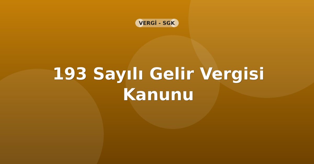 193 Sayılı Gelir Vergisi Kanunu