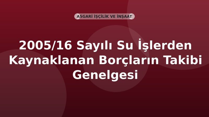 SGK 2005/16 Sayılı İhale Konusu İşlerden Kaynaklanan Borçların Takibi Genelgesi (16-358 Ek)