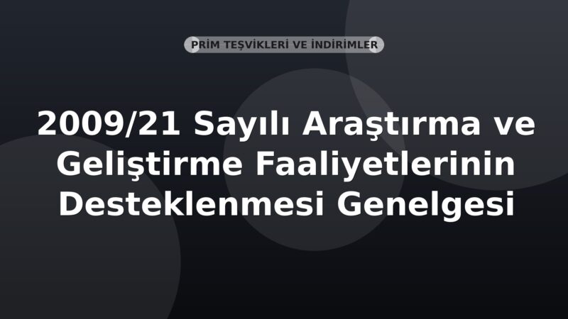 SGK 2009/21 Sayılı Araştırma ve Geliştirme Faaliyetlerinin Desteklenmesi Genelgesi