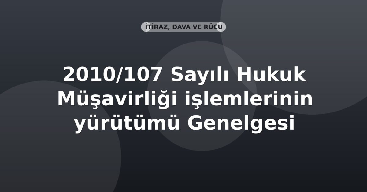 SGK 2010/107 Sayılı Hukuk Müşavirliği işlemlerinin yürütümü Genelgesi