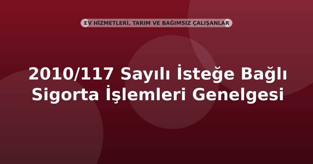 SGK 2010/117 Sayılı İsteğe Bağlı Sigorta İşlemleri Genelgesi