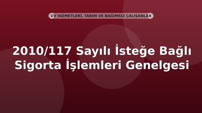 SGK 2010/117 Sayılı İsteğe Bağlı Sigorta İşlemleri Genelgesi