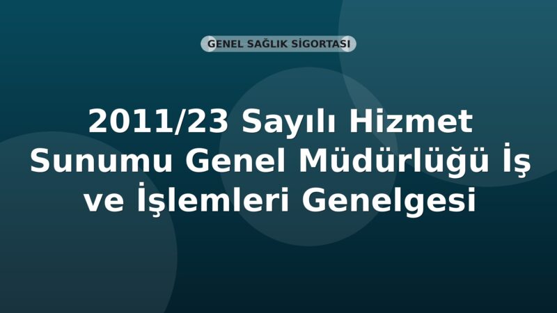 SGK 2011/23 Sayılı Hizmet Sunumu Genel Müdürlüğü İş ve İşlemleri Genelgesi