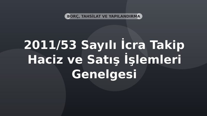 SGK 2011/53 Sayılı İcra Takip Haciz ve Satış İşlemleri Genelgesi