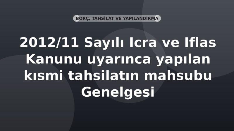 SGK 2012/11 Sayılı Icra ve Iflas Kanunu uyarınca yapılan kısmi tahsilatın mahsubu Genelgesi