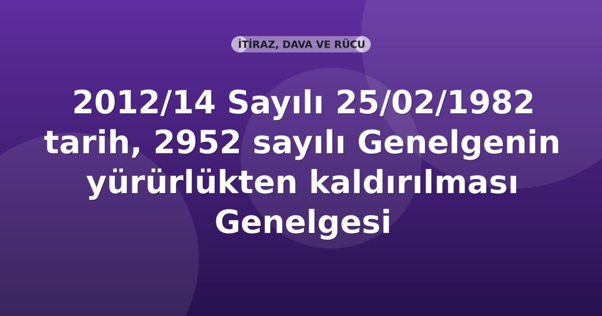 SGK Genelge 2012/14 — 2952 Sayılı Genelgenin Yürürlükten Kaldırılması