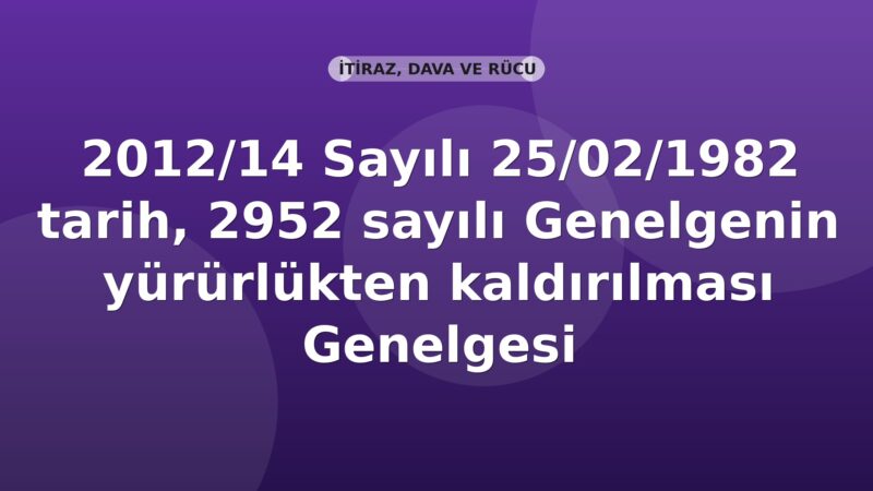 SGK Genelge 2012/14 — 2952 Sayılı Genelgenin Yürürlükten Kaldırılması