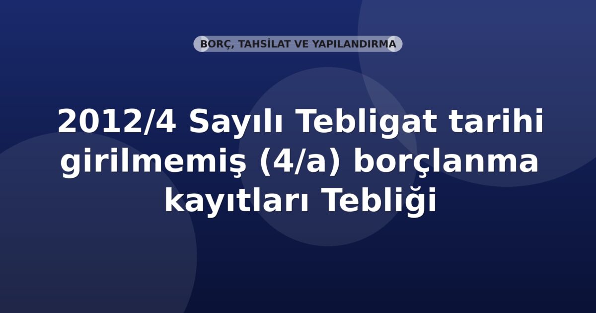 SGK Tebligat Tarihi Girilmemiş (4/A) Borçlanma Kayıtları Genel Yazısı