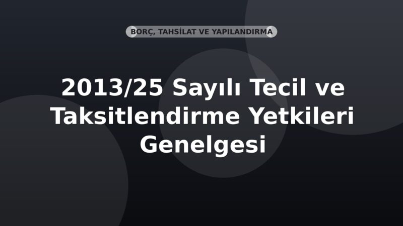 SGK 2013/25 Sayılı Tecil ve Taksitlendirme Yetkileri Genelgesi