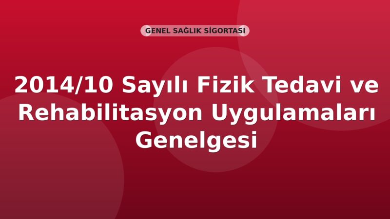 SGK 2014/10 Sayılı Fizik Tedavi ve Rehabilitasyon Uygulamaları Genelgesi