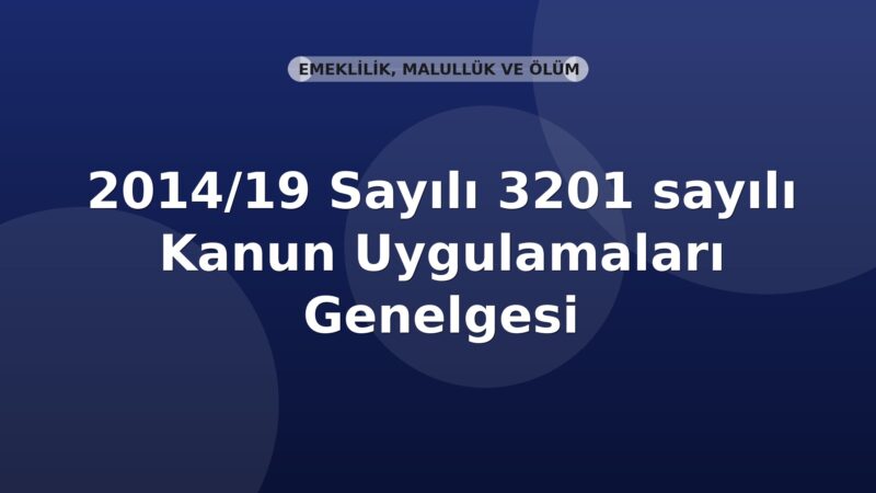 SGK 2014/19 Sayılı 3201 sayılı Kanun Uygulamaları Genelgesi