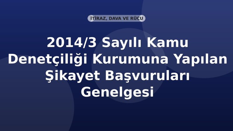 SGK 2014/3 Sayılı Kamu Denetçiliği Kurumuna Yapılan Şikayet Başvuruları Genelgesi