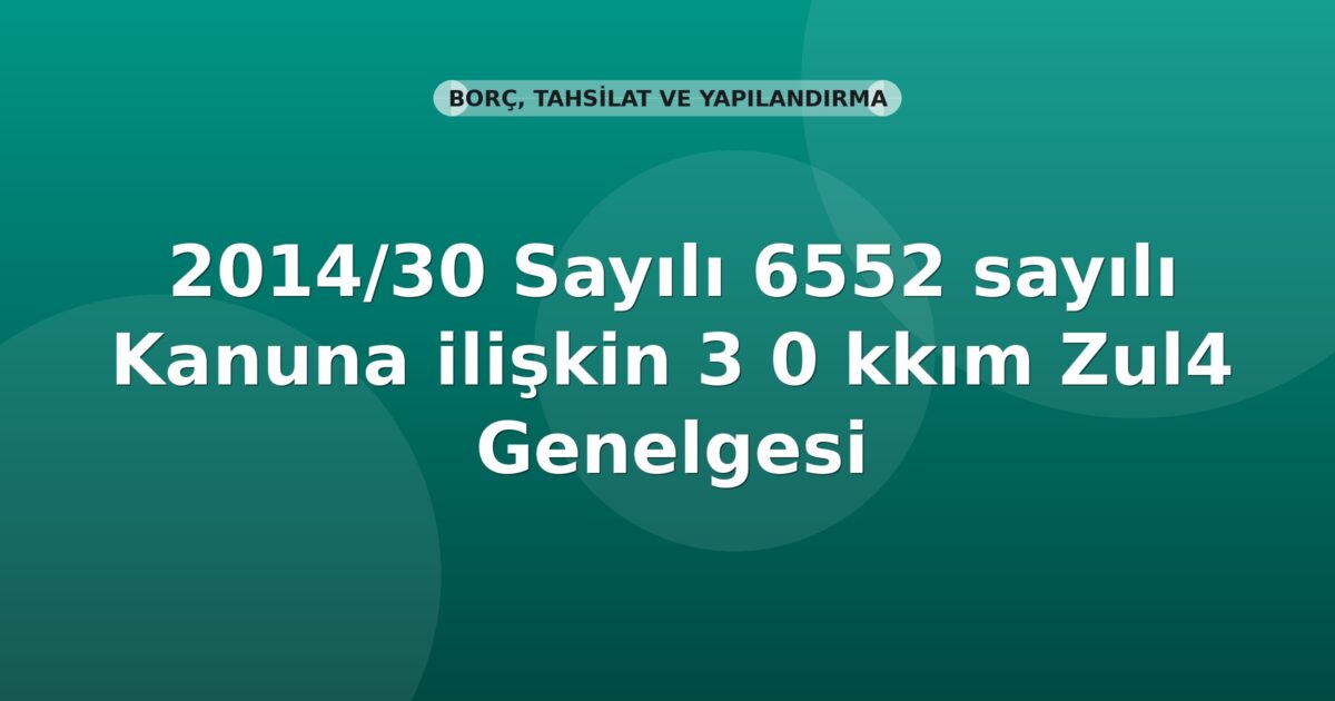 SGK 2014/30 Sayılı 6552 Sayılı Kanuna İlişkin Genelgesi