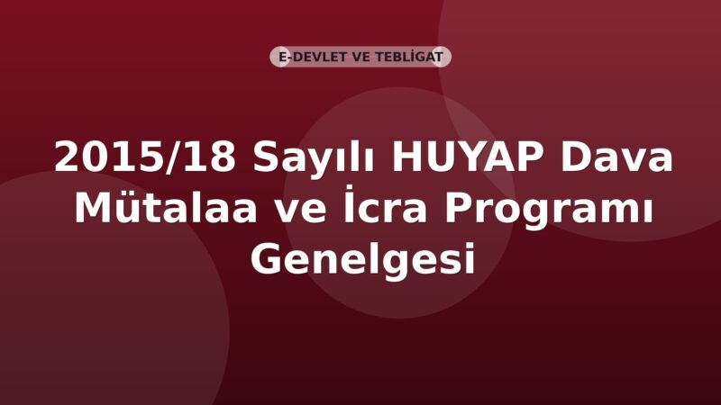 SGK 2015/18 Sayılı HUYAP Dava Mütalaa ve İcra Programı Genelgesi