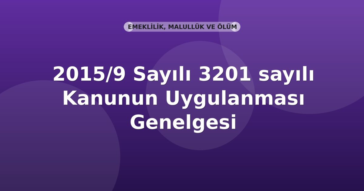 SGK 2015/9 Sayılı 3201 sayılı Kanunun Uygulanması Genelgesi