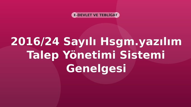 SGK 2016/24 Sayılı Hsgm.yazılım Talep Yönetimi Sistemi Genelgesi
