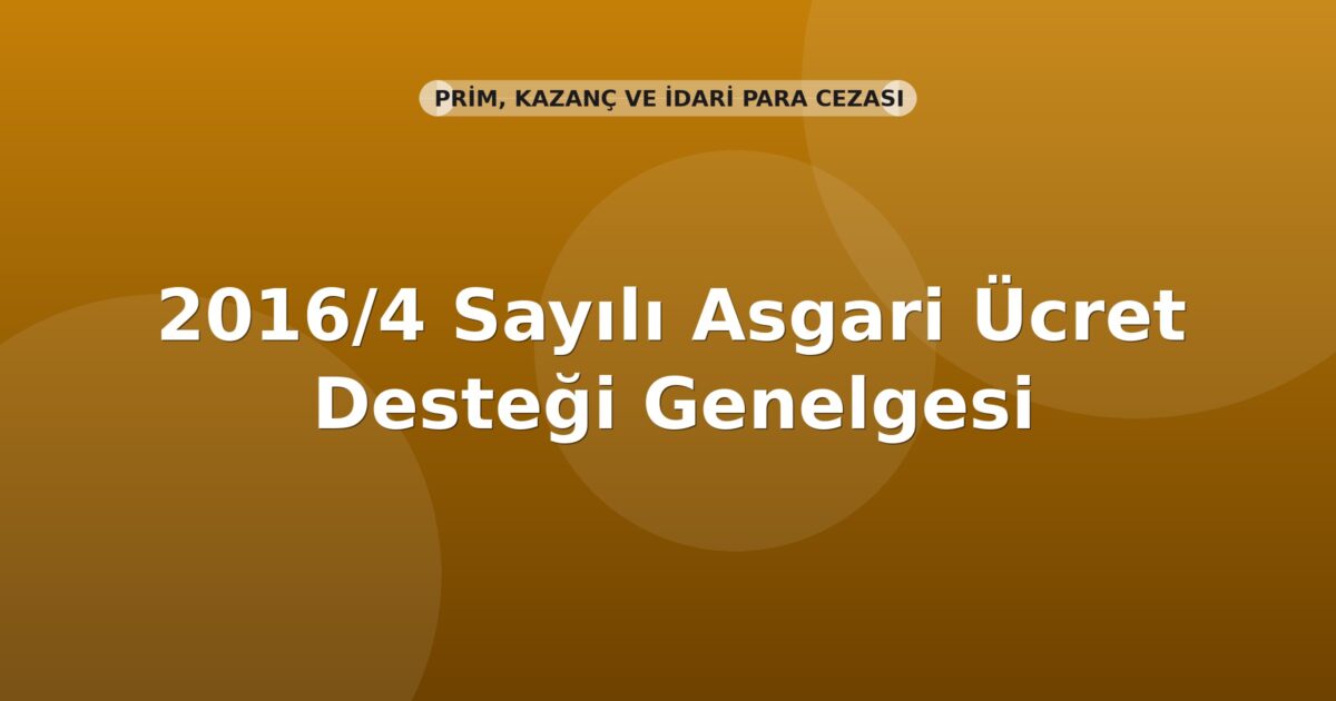 SGK 2016/4 Sayılı Asgari Ücret Desteği Genelgesi