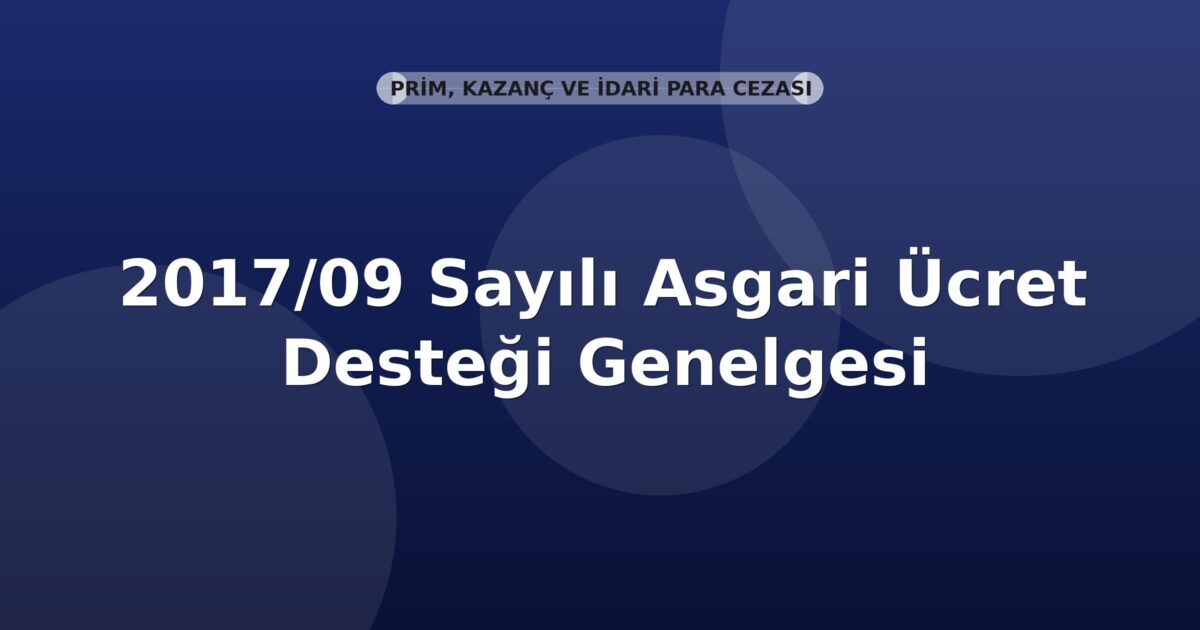 SGK 2017/09 Sayılı Asgari Ücret Desteği Genelgesi
