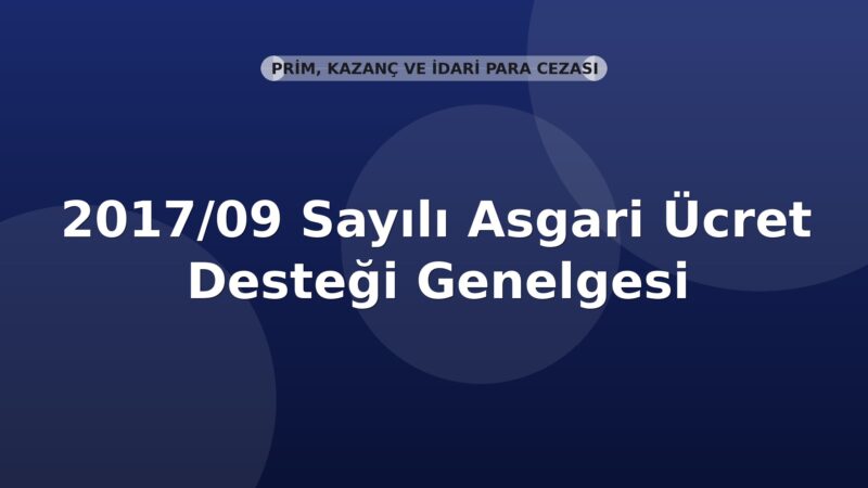SGK 2017/09 Sayılı Asgari Ücret Desteği Genelgesi