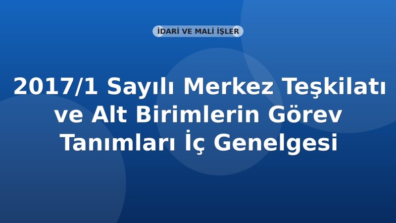 SGK 2017/1 Sayılı Merkez Teşkilatı ve Alt Birimlerin Görev Tanımları İç Genelgesi
