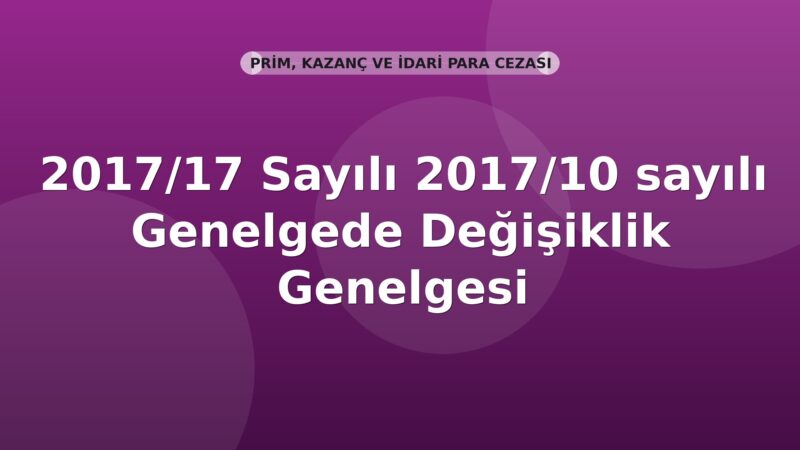 SGK Genelge 2017/17 — 2017/10 Sayılı Genelgede Değişiklik