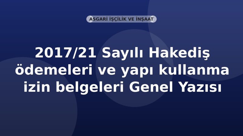 SGK 2017/21 Sayılı Hakediş ödemeleri ve yapı kullanma izin belgeleri Genel Yazısı