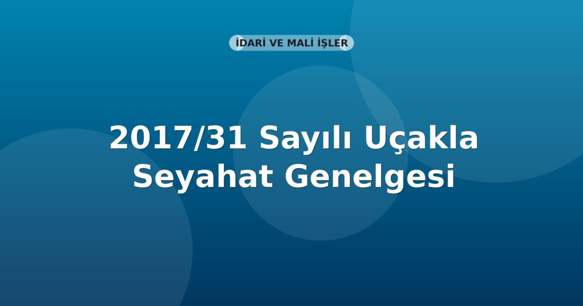SGK 2017/31 Sayılı Uçakla Seyahat Genelgesi