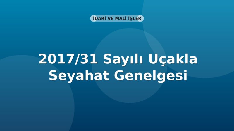 SGK 2017/31 Sayılı Uçakla Seyahat Genelgesi