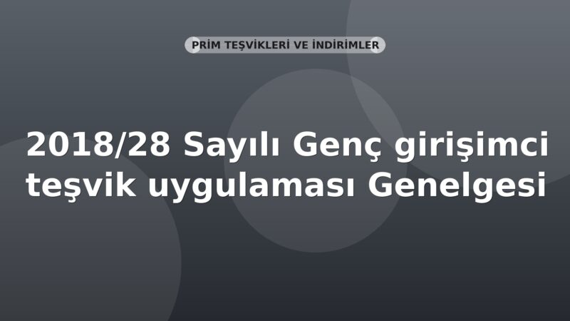 SGK 2018/28 Sayılı Genç girişimci teşvik uygulaması Genelgesi