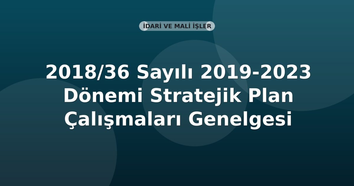 SGK Genelge 2018/36 — 2019-2023 Dönemi Stratejik Plan Çalışmaları