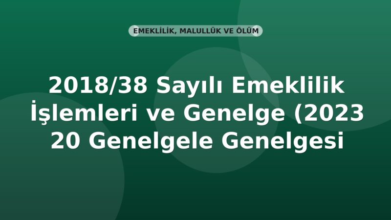 SGK Genelge 2018/38 — Emeklilik İşlemleri