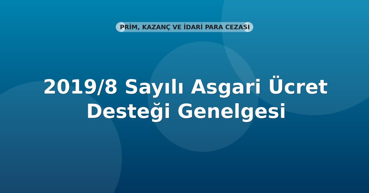 SGK 2019/8 Sayılı Asgari Ücret Desteği Genelgesi