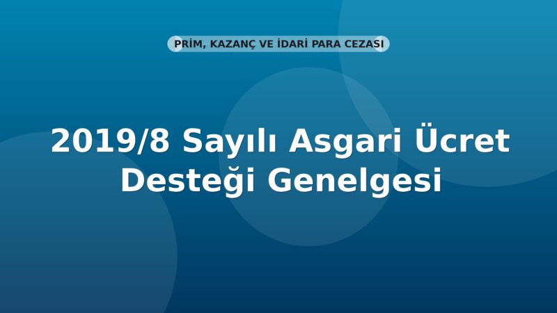 SGK 2019/8 Sayılı Asgari Ücret Desteği Genelgesi