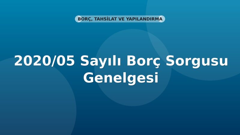 SGK 2020/05 Sayılı Borç Sorgusu Genelgesi