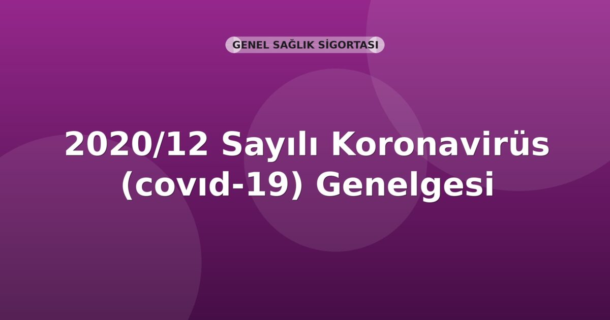 SGK 2020/12 Sayılı Koronavirüs (Covid-19) Genelgesi
