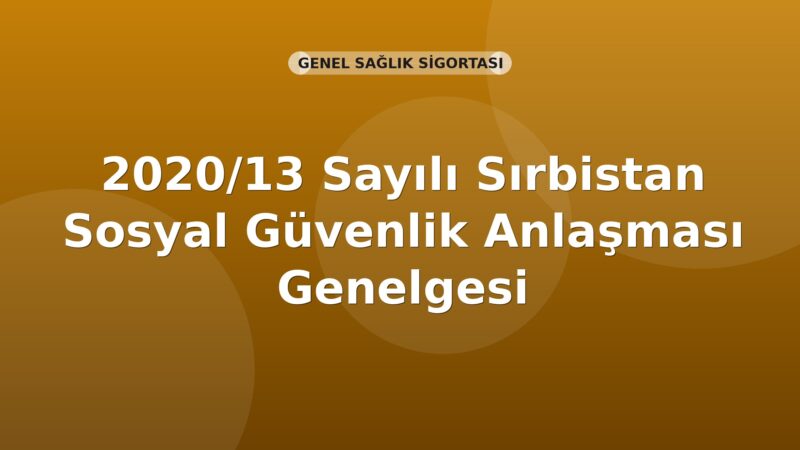 SGK 2020/13 Sayılı Sırbistan Sosyal Güvenlik Anlaşması Genelgesi