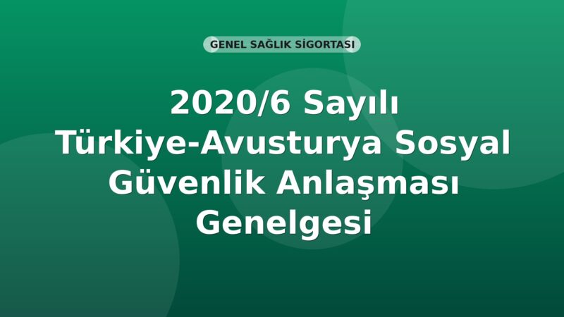SGK 2020/6 Sayılı Türkiye-Avusturya Sosyal Güvenlik Anlaşması Genelgesi