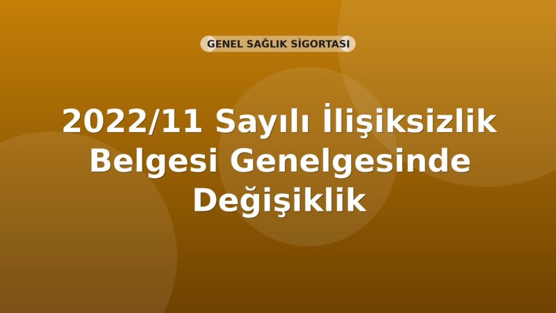 SGK 2022/11 Sayılı İlişiksizlik Belgesi Genelgesinde Değişiklik