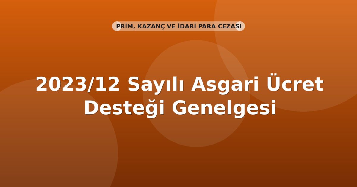 SGK 2023/12 Sayılı Asgari Ücret Desteği Genelgesi