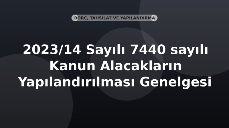 SGK 2023/14 Sayılı 7440 sayılı Kanun Alacakların Yapılandırılması Genelgesi