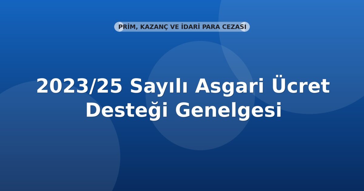SGK 2023/25 Sayılı Asgari Ücret Desteği Genelgesi