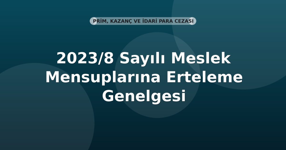 SGK 2023/8 Sayılı Meslek Mensuplarına Erteleme Genelgesi